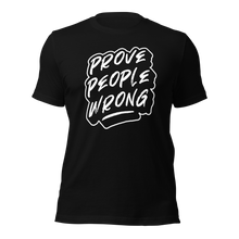 Load image into Gallery viewer, Prove People Wrong - Shirt