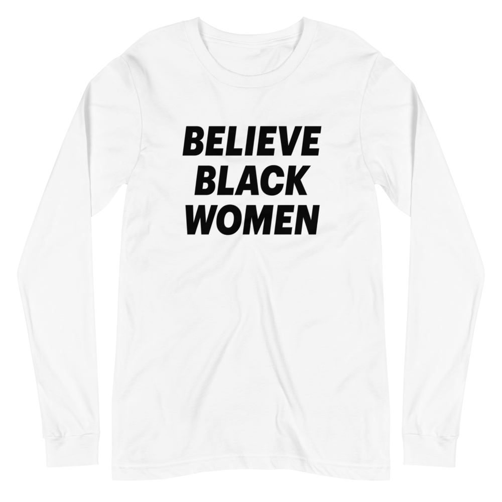 Believe Black Women - White Long Sleeve