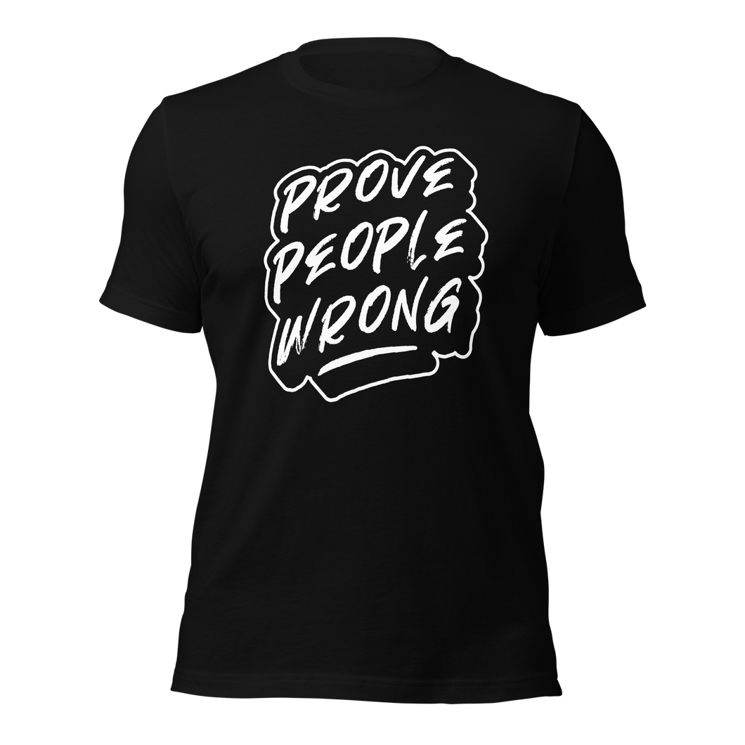 Prove People Wrong - Shirt